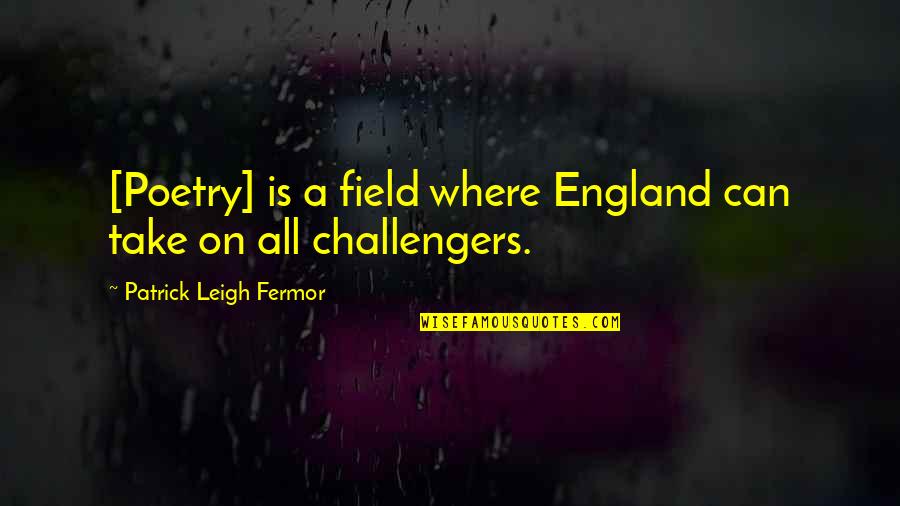 Mahendru Pc Quotes By Patrick Leigh Fermor: [Poetry] is a field where England can take