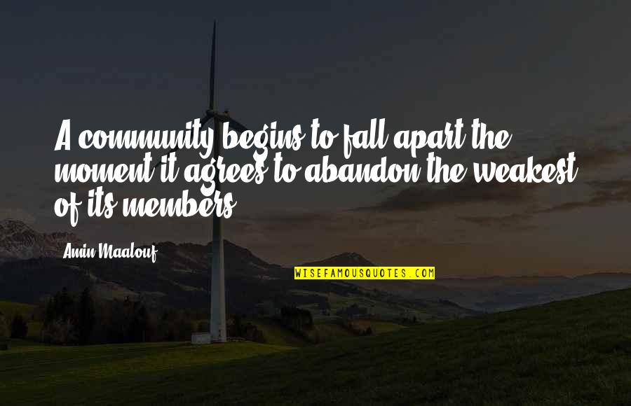 Mahershalalhashbaz Quotes By Amin Maalouf: A community begins to fall apart the moment Mahershalalhashbaz Quotes By Amin Maalouf: A community begins to fall apart the moment