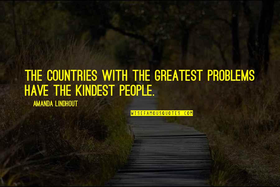 Mahesh Babu Movie Quotes By Amanda Lindhout: The countries with the greatest problems have the