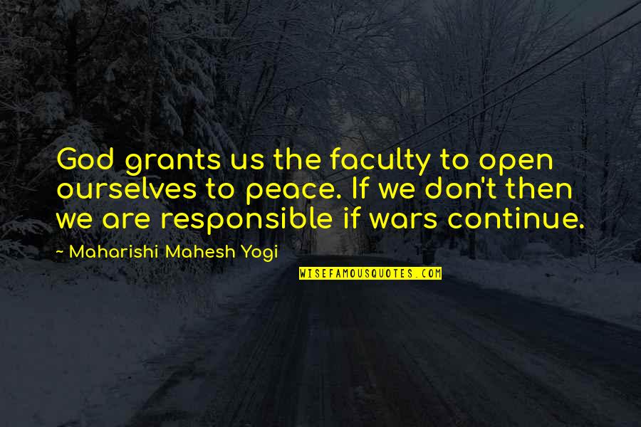 Mahesh Yogi Quotes By Maharishi Mahesh Yogi: God grants us the faculty to open ourselves