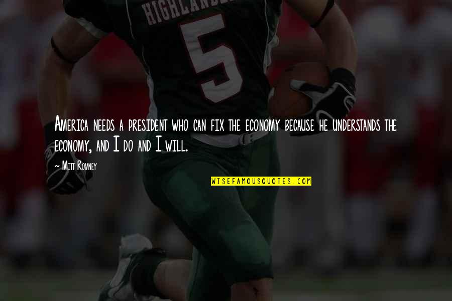 Maheshwari Motivational Speaker Quotes By Mitt Romney: America needs a president who can fix the Maheshwari Motivational Speaker Quotes By Mitt Romney: America needs a president who can fix the
