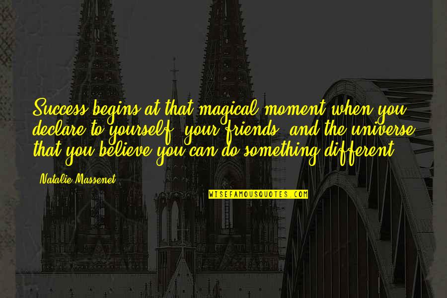 Maheswari Raja Quotes By Natalie Massenet: Success begins at that magical moment when you