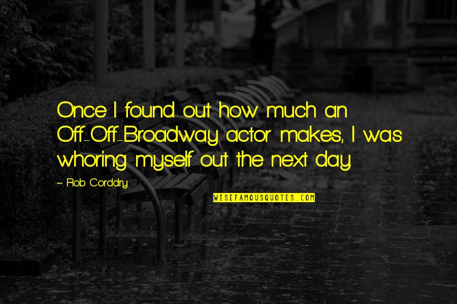 Mahfoud Kaddache Quotes By Rob Corddry: Once I found out how much an Off-Off-Broadway Mahfoud Kaddache Quotes By Rob Corddry: Once I found out how much an Off-Off-Broadway