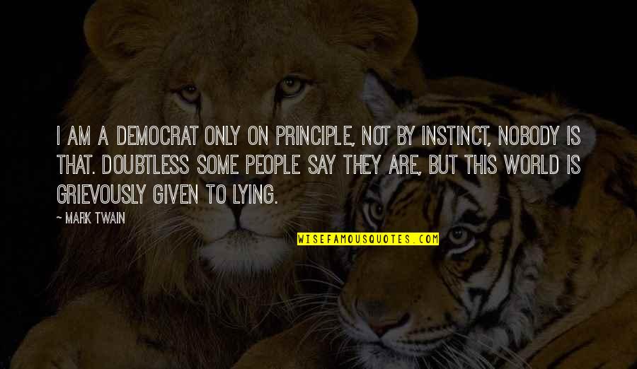 Mahfoudate Quotes By Mark Twain: I am a democrat only on principle, not Mahfoudate Quotes By Mark Twain: I am a democrat only on principle, not