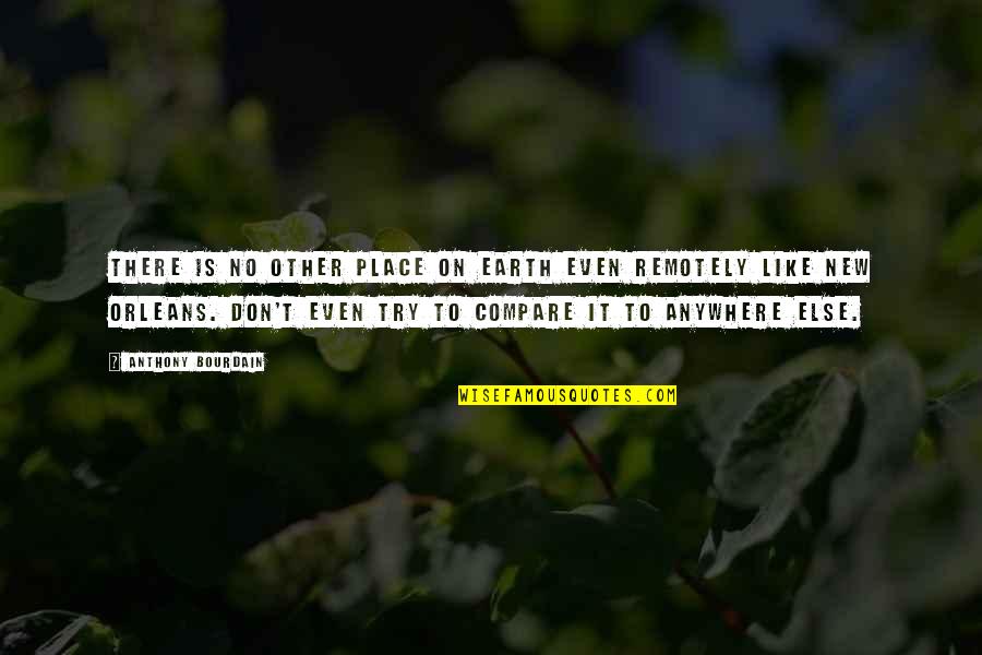 Mahfoudhat Quotes By Anthony Bourdain: There is no other place on earth even Mahfoudhat Quotes By Anthony Bourdain: There is no other place on earth even