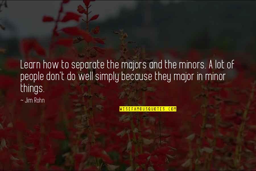 Mahfoudhat Quotes By Jim Rohn: Learn how to separate the majors and the Mahfoudhat Quotes By Jim Rohn: Learn how to separate the majors and the