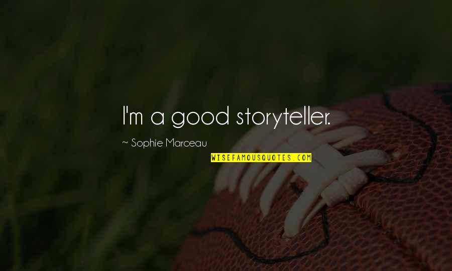 Mahfoudi Quotes By Sophie Marceau: I'm a good storyteller. Mahfoudi Quotes By Sophie Marceau: I'm a good storyteller.