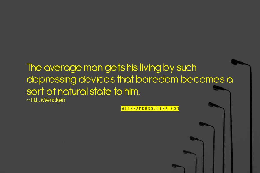 Mahgen Markle Quotes By H.L. Mencken: The average man gets his living by such Mahgen Markle Quotes By H.L. Mencken: The average man gets his living by such
