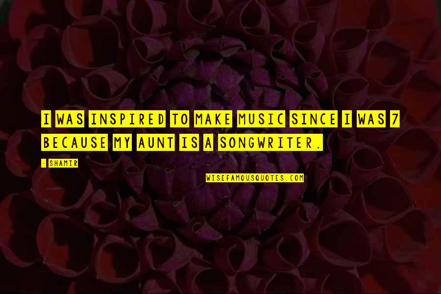 Mahican Quotes By Shamir: I was inspired to make music since I
