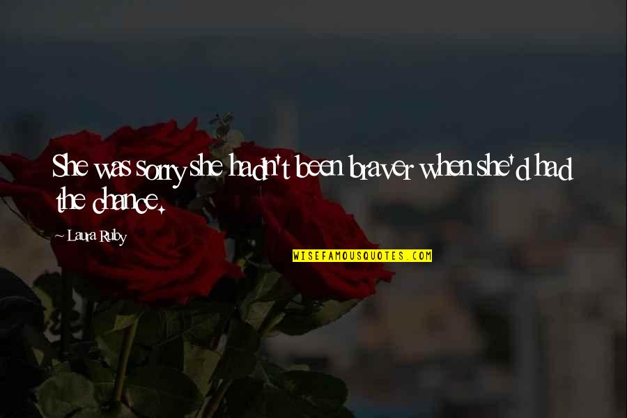Mahicans Quotes By Laura Ruby: She was sorry she hadn't been braver when