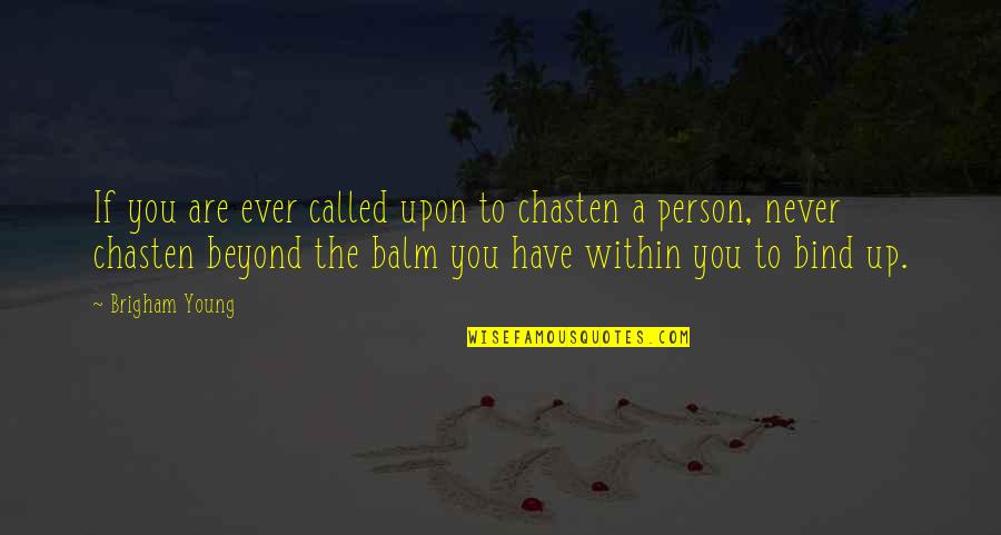 Mahilig Mag Quotes By Brigham Young: If you are ever called upon to chasten Mahilig Mag Quotes By Brigham Young: If you are ever called upon to chasten