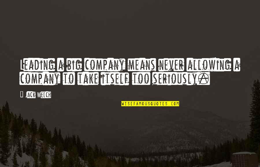 Mahilig Manumbat Quotes By Jack Welch: Leading a big company means never allowing a