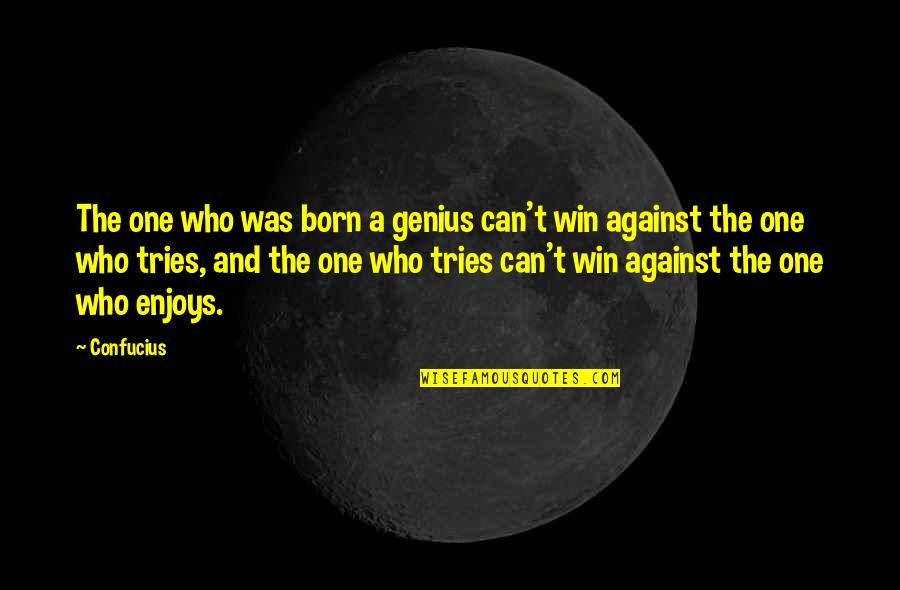 Mahindra 2538 Hst Parts Quotes By Confucius: The one who was born a genius can't Mahindra 2538 Hst Parts Quotes By Confucius: The one who was born a genius can't
