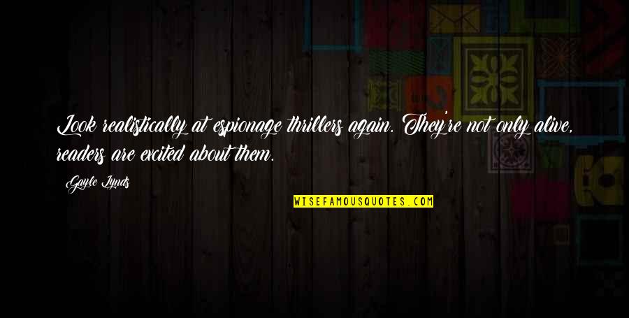 Mahindra Jeep Quotes By Gayle Lynds: Look realistically at espionage thrillers again. They're not Mahindra Jeep Quotes By Gayle Lynds: Look realistically at espionage thrillers again. They're not