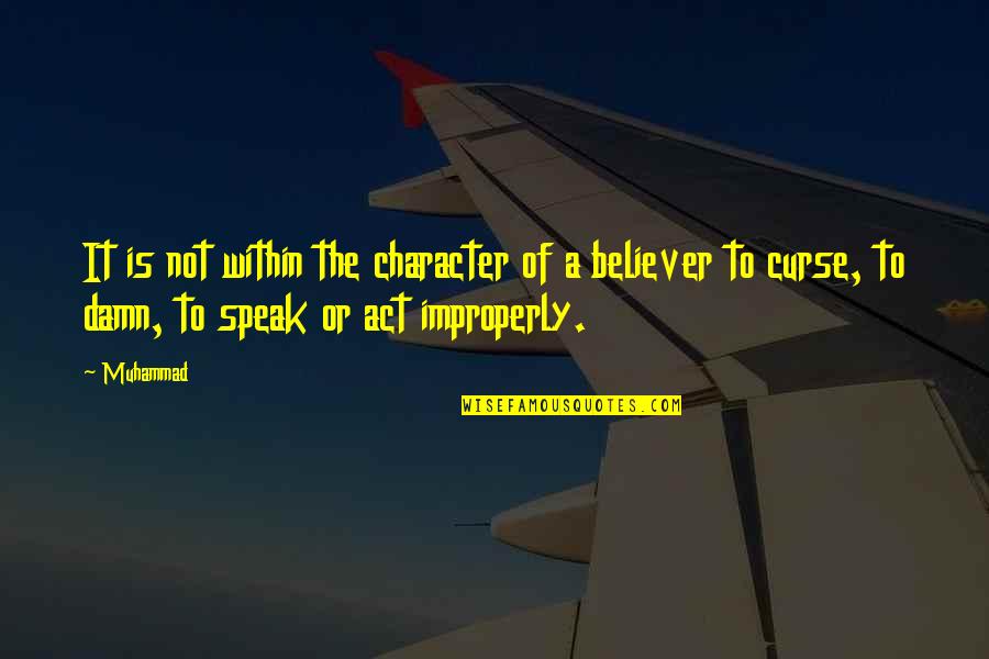 Mahiru Quotes By Muhammad: It is not within the character of a Mahiru Quotes By Muhammad: It is not within the character of a
