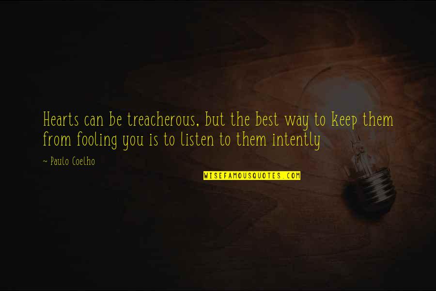 Mahiru Quotes By Paulo Coelho: Hearts can be treacherous, but the best way