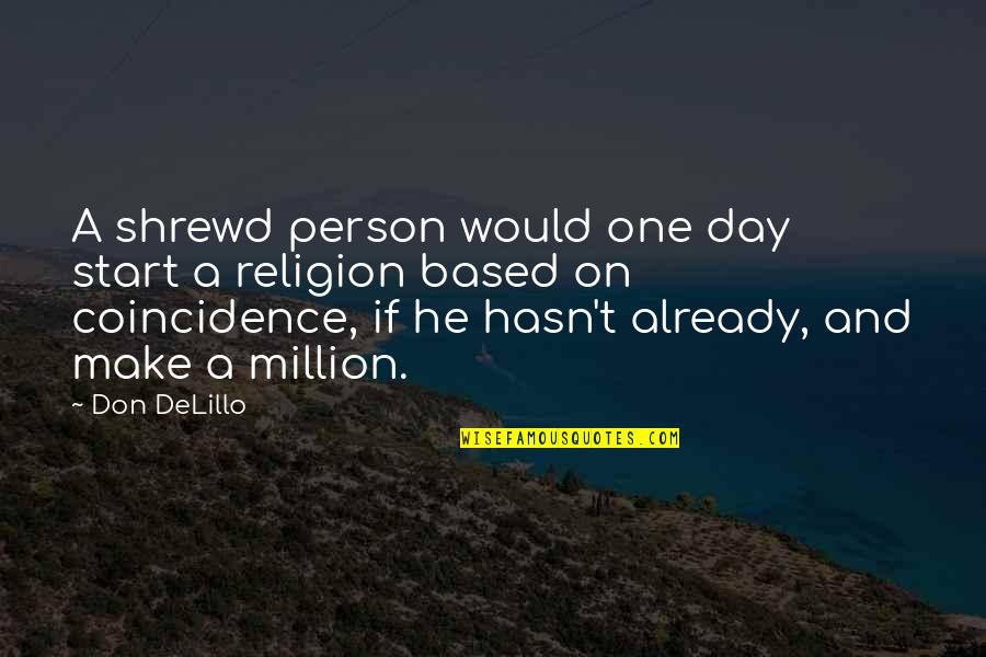 Mahitaji Enterprises Quotes By Don DeLillo: A shrewd person would one day start a Mahitaji Enterprises Quotes By Don DeLillo: A shrewd person would one day start a