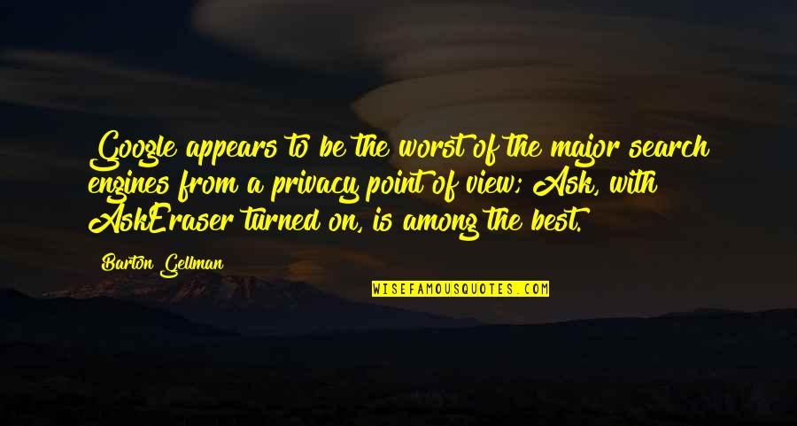 Mahiya Ka Naman Quotes By Barton Gellman: Google appears to be the worst of the