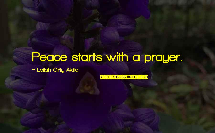 Mahjuba Quotes By Lailah Gifty Akita: Peace starts with a prayer.