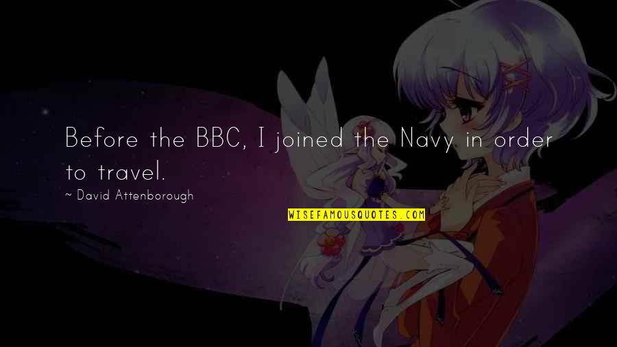 Mahlon Quotes By David Attenborough: Before the BBC, I joined the Navy in Mahlon Quotes By David Attenborough: Before the BBC, I joined the Navy in
