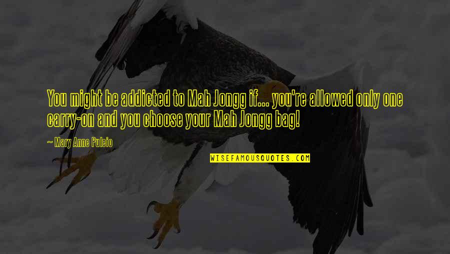 Mah'lor Quotes By Mary Anne Puleio: You might be addicted to Mah Jongg if...