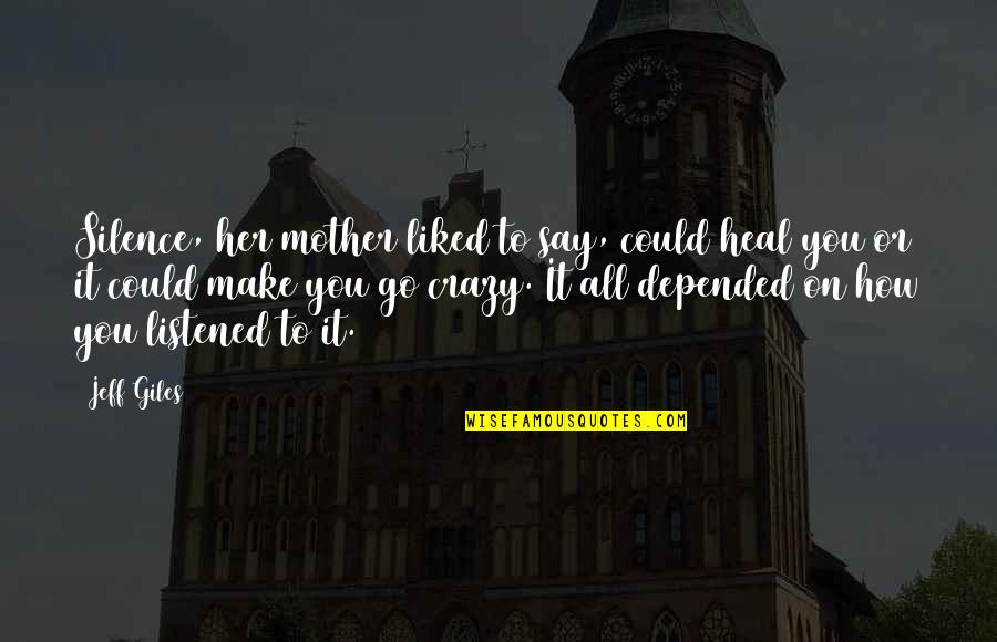 Mahluk Goib Quotes By Jeff Giles: Silence, her mother liked to say, could heal