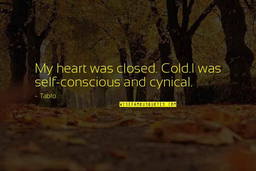 Mahmood Ali Quotes By Tablo: My heart was closed. Cold.I was self-conscious and