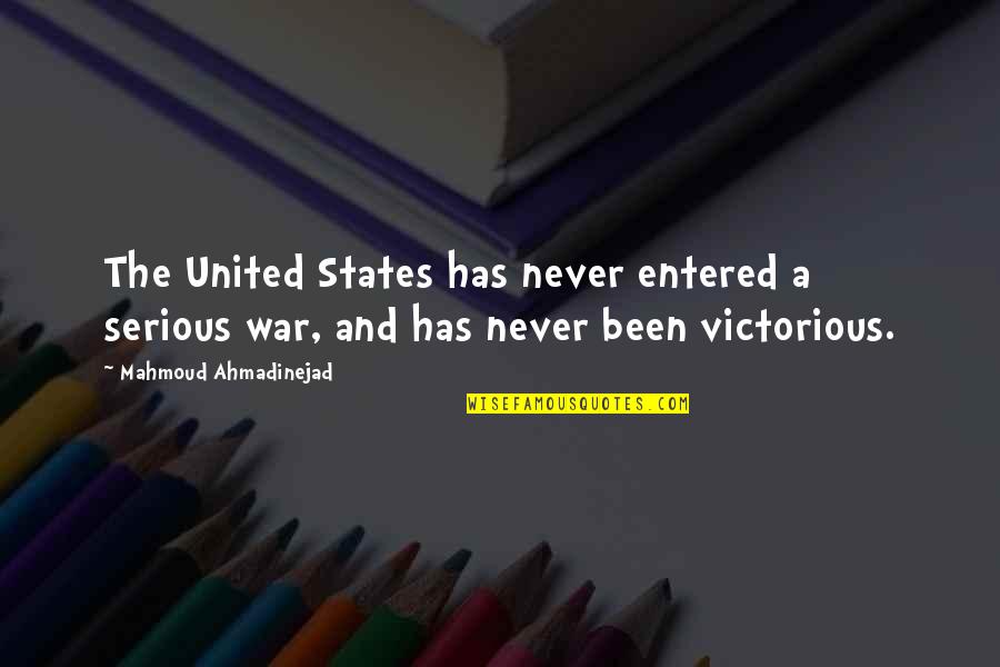 Mahmoud Quotes By Mahmoud Ahmadinejad: The United States has never entered a serious
