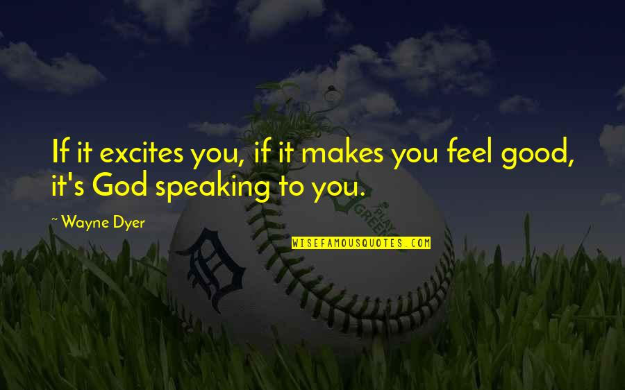 Mahmoud Zahar Quotes By Wayne Dyer: If it excites you, if it makes you