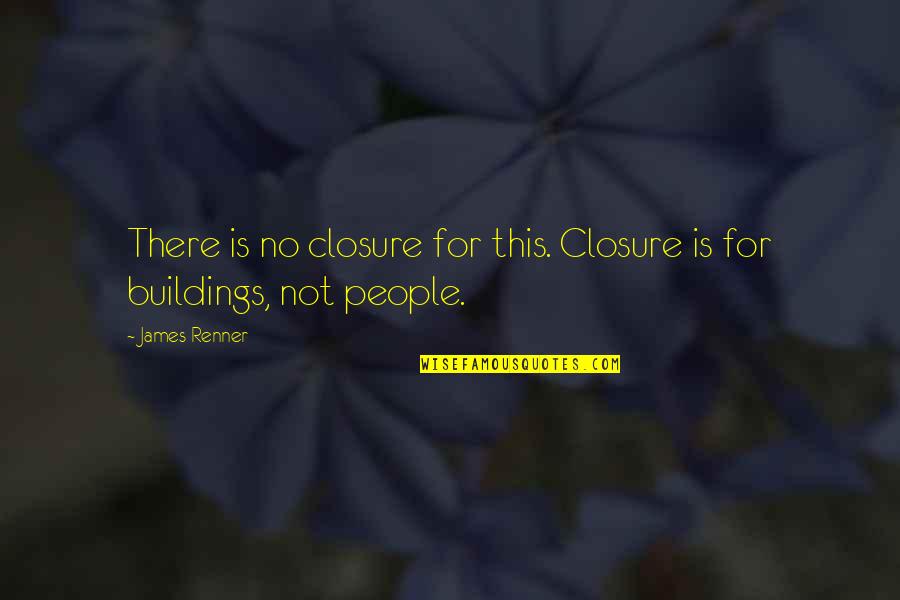 Mahmoudi Origin Quotes By James Renner: There is no closure for this. Closure is