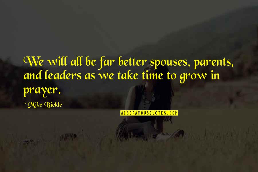Mahmud Tarzi Quotes By Mike Bickle: We will all be far better spouses, parents,