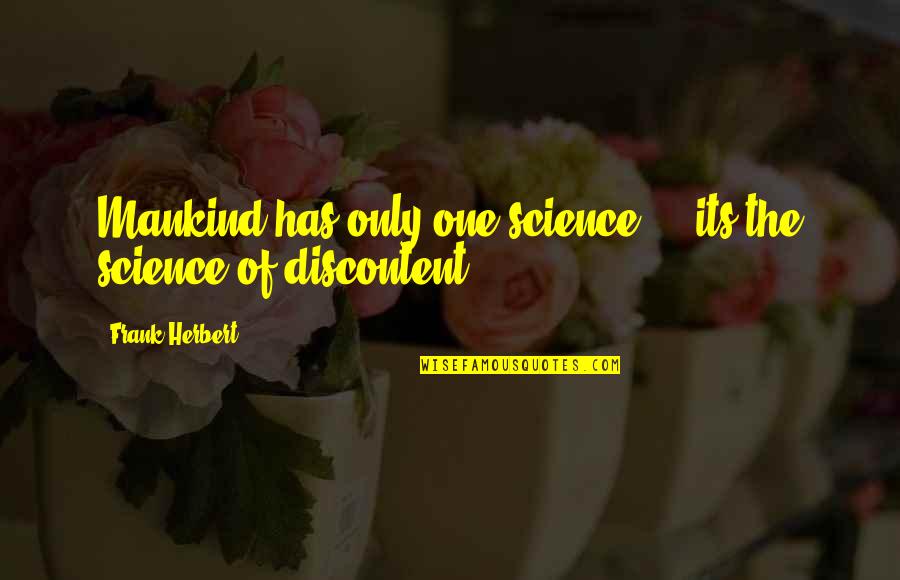 Mahmuda Nuritdinova Quotes By Frank Herbert: Mankind has only one science ... its the Mahmuda Nuritdinova Quotes By Frank Herbert: Mankind has only one science ... its the