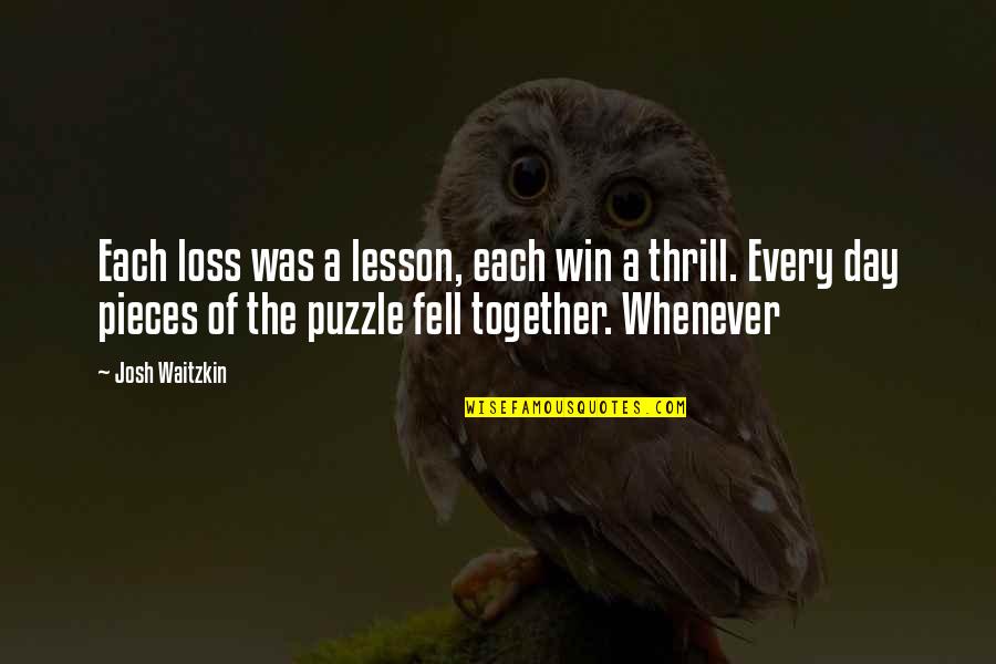 Mahmutovic Fatima Quotes By Josh Waitzkin: Each loss was a lesson, each win a