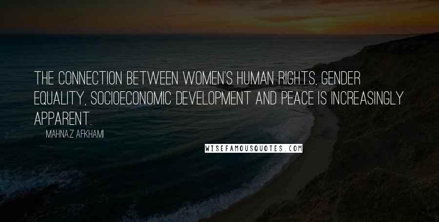 Mahnaz Afkhami quotes: The connection between women's human rights, gender equality, socioeconomic development and peace is increasingly apparent. Mahnaz Afkhami quotes: The connection between women's human rights, gender equality, socioeconomic development and peace is increasingly apparent.