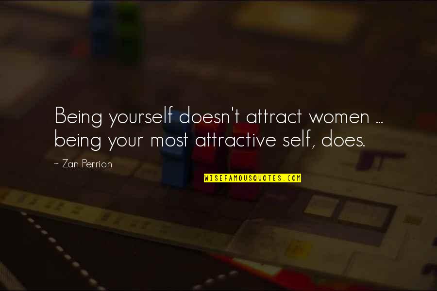 Mahogany Brown Quotes By Zan Perrion: Being yourself doesn't attract women ... being your