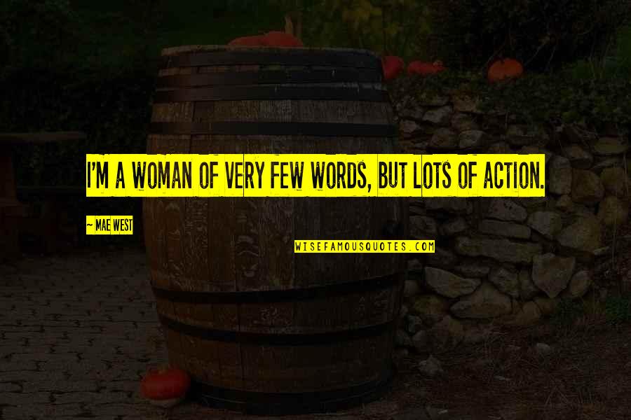 Mahogany Tree Quotes By Mae West: I'm a woman of very few words, but