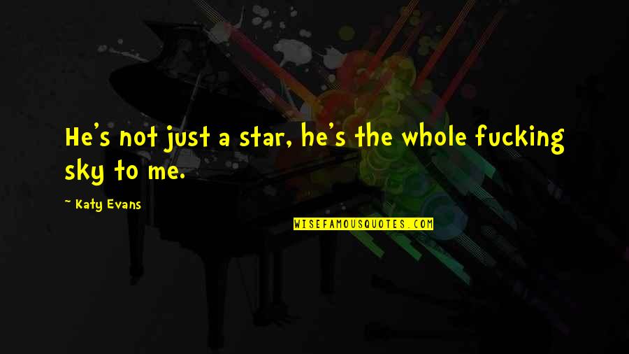 Mahomet's Quotes By Katy Evans: He's not just a star, he's the whole