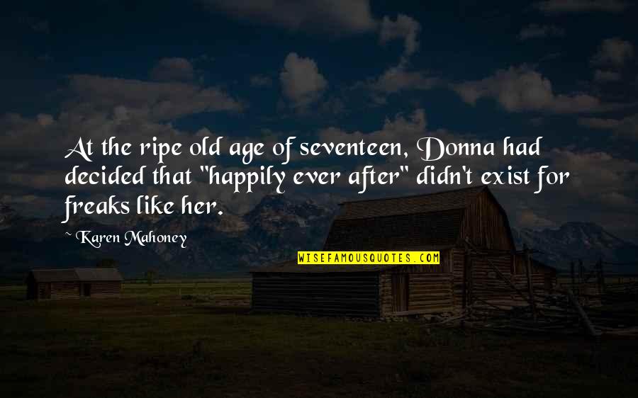 Mahoney Quotes By Karen Mahoney: At the ripe old age of seventeen, Donna
