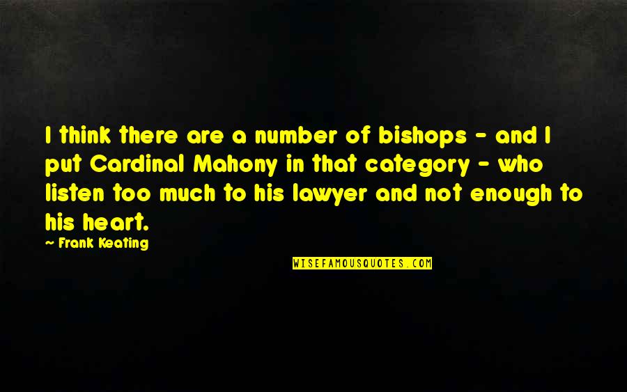 Mahony Quotes By Frank Keating: I think there are a number of bishops
