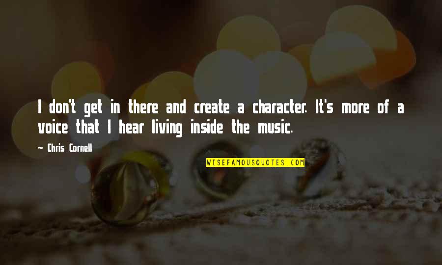 Mahoro Shimano Quotes By Chris Cornell: I don't get in there and create a