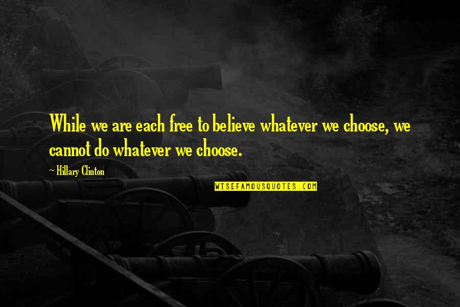 Mahotella Queens Quotes By Hillary Clinton: While we are each free to believe whatever