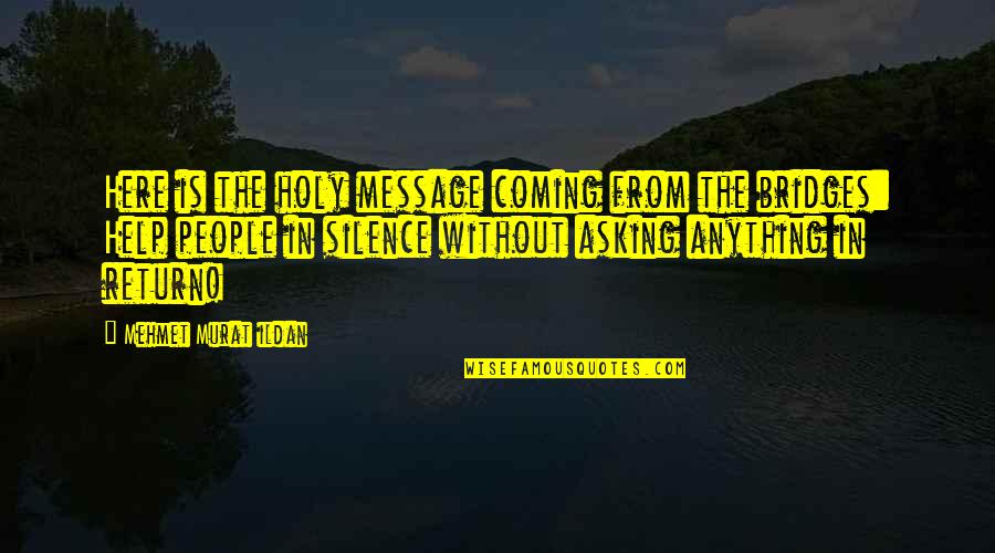 Mahou Shoujo Quotes By Mehmet Murat Ildan: Here is the holy message coming from the Mahou Shoujo Quotes By Mehmet Murat Ildan: Here is the holy message coming from the
