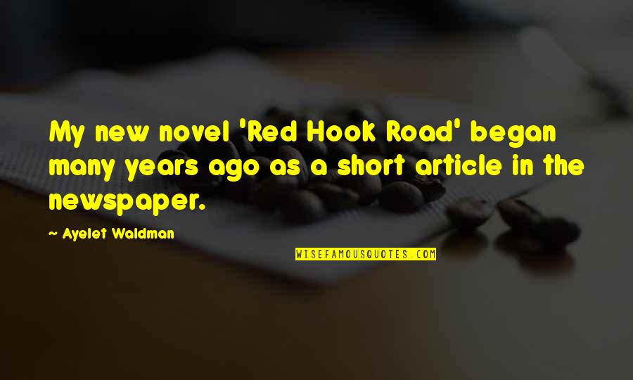 Mahukan Quotes By Ayelet Waldman: My new novel 'Red Hook Road' began many