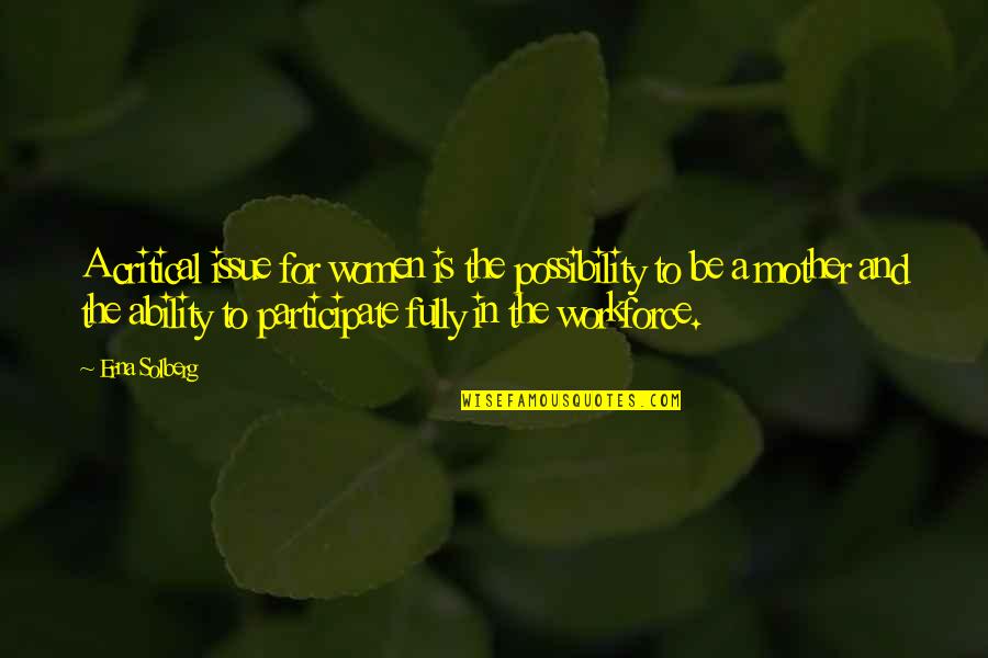 Mahurin Samantha Quotes By Erna Solberg: A critical issue for women is the possibility