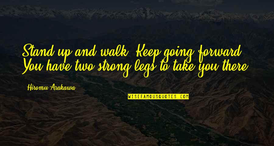 Mahusay Gif Quotes By Hiromu Arakawa: Stand up and walk. Keep going forward. You