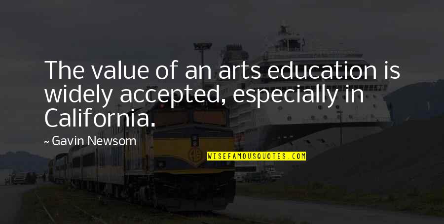 Mahut Tennis Quotes By Gavin Newsom: The value of an arts education is widely