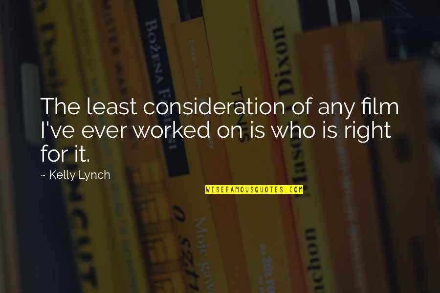 Mahvash Mazgani Quotes By Kelly Lynch: The least consideration of any film I've ever