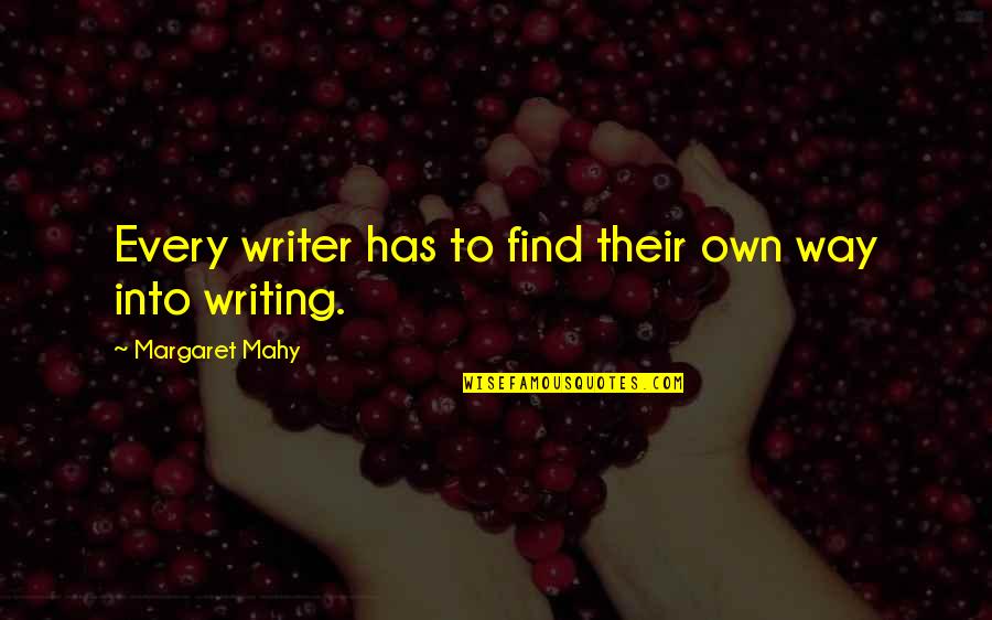 Mahy Quotes By Margaret Mahy: Every writer has to find their own way