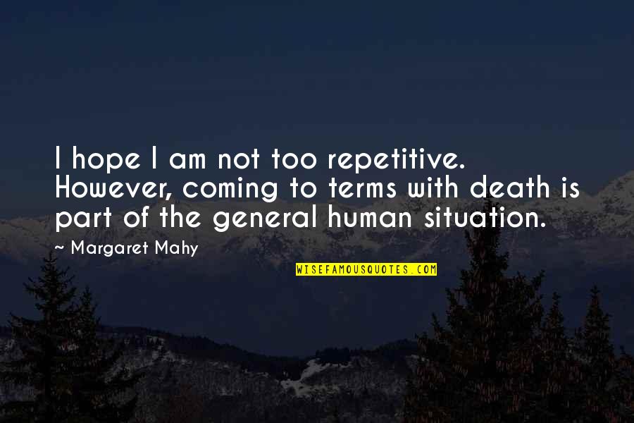 Mahy Quotes By Margaret Mahy: I hope I am not too repetitive. However,