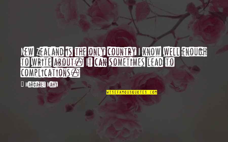 Mahy Quotes By Margaret Mahy: New Zealand is the only country I know Mahy Quotes By Margaret Mahy: New Zealand is the only country I know